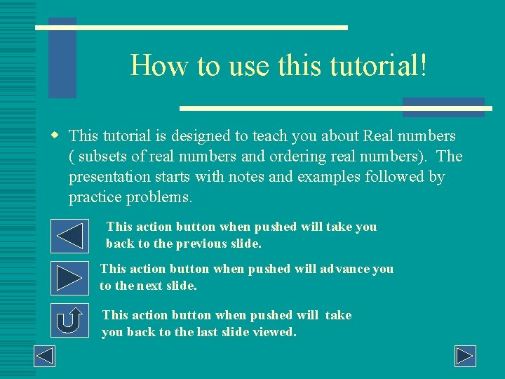 How to use this tutorial! w This tutorial is designed to teach you about