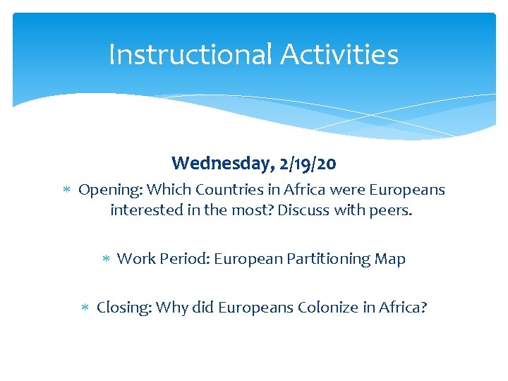Instructional Activities Wednesday, 2/19/20 Opening: Which Countries in Africa were Europeans interested in the