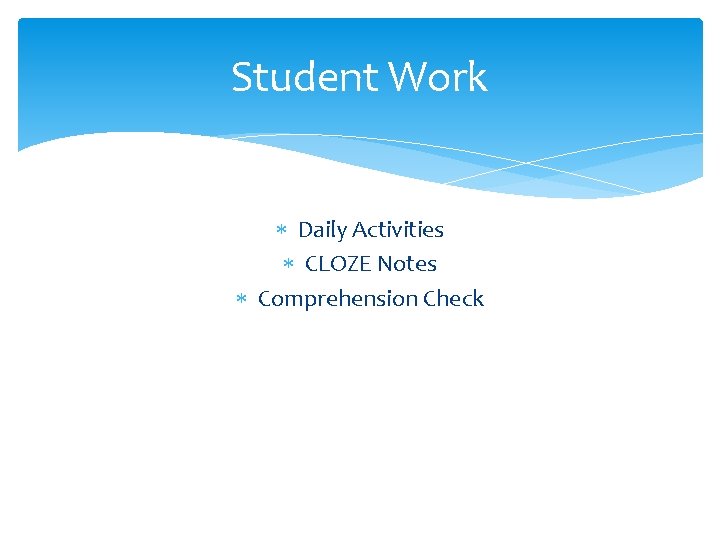 Student Work Daily Activities CLOZE Notes Comprehension Check 