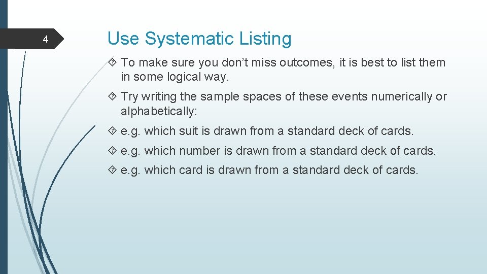4 Use Systematic Listing To make sure you don’t miss outcomes, it is best