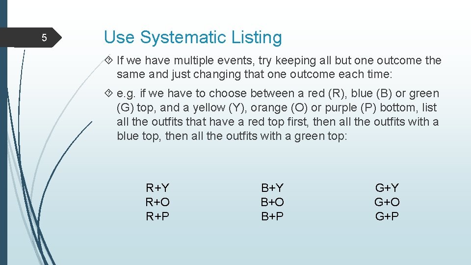 5 Use Systematic Listing If we have multiple events, try keeping all but one