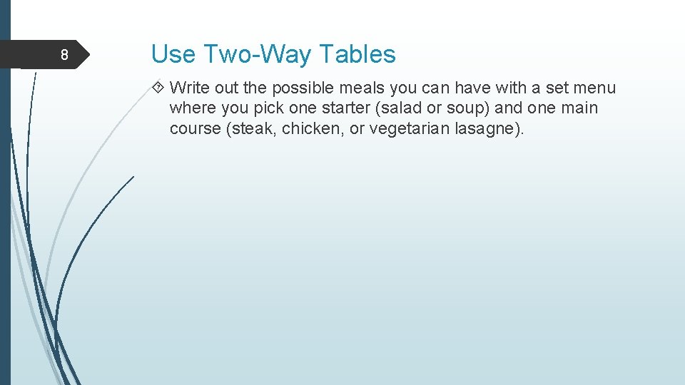8 Use Two-Way Tables Write out the possible meals you can have with a