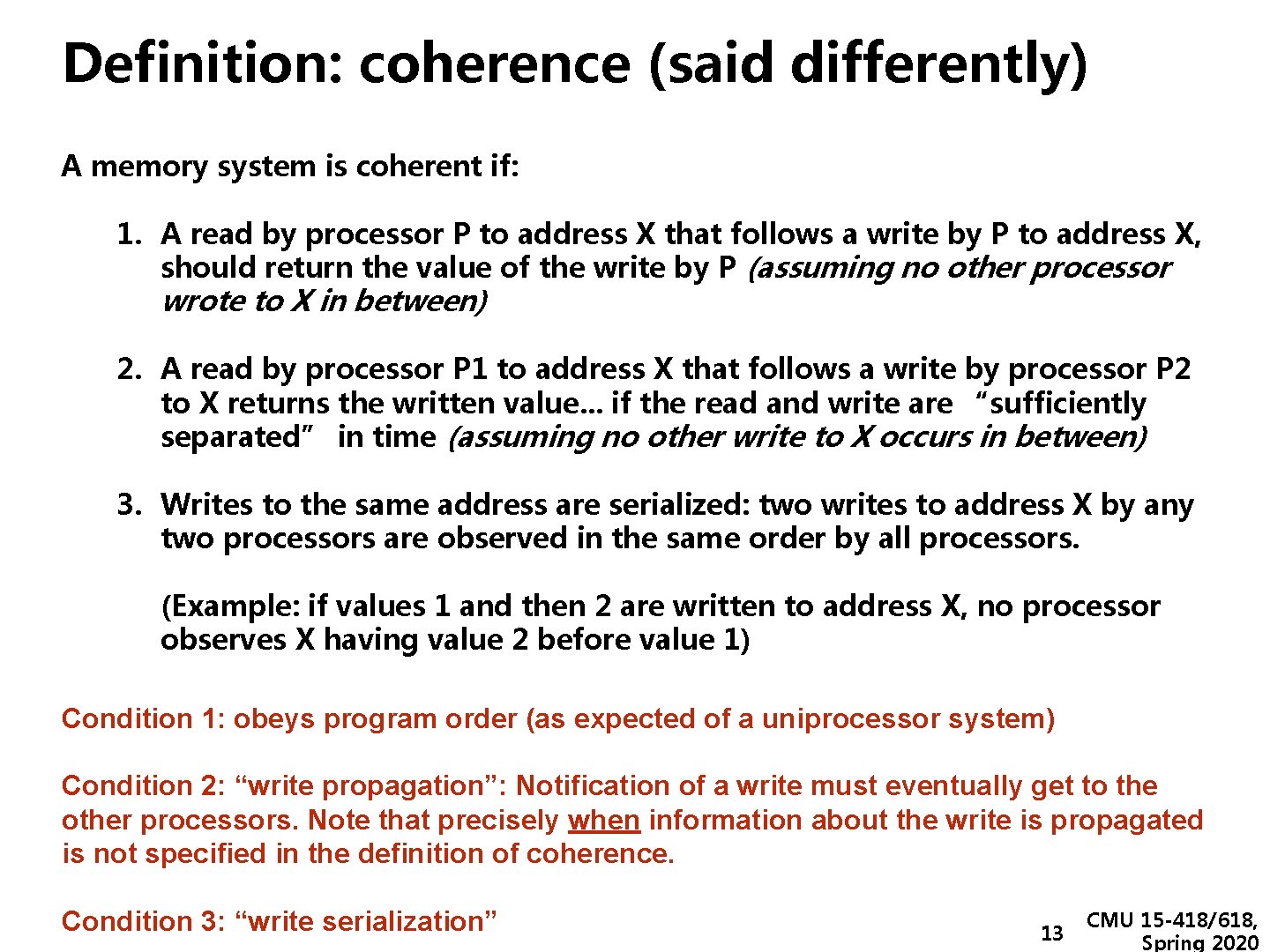Definition: coherence (said differently) A memory system is coherent if: 1. A read by
