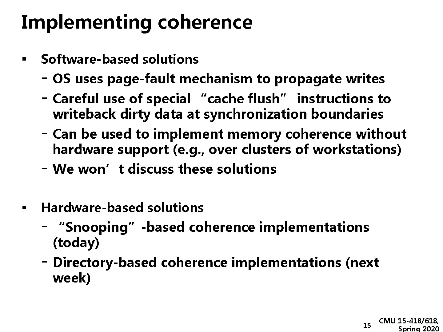 Implementing coherence ▪ Software-based solutions - OS uses page-fault mechanism to propagate writes -