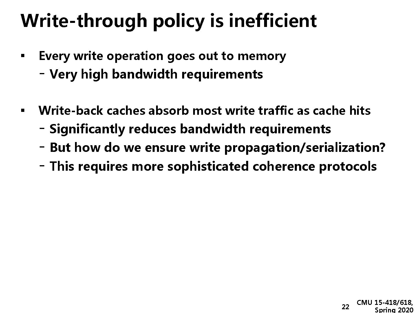 Write-through policy is inefficient ▪ Every write operation goes out to memory - Very