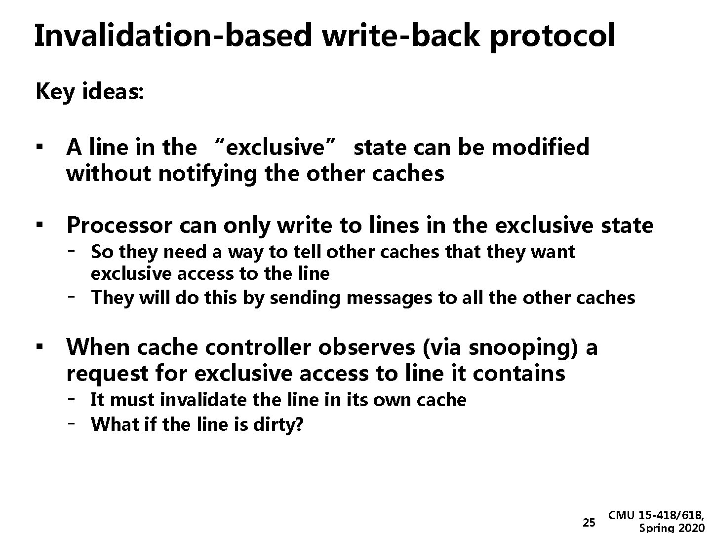 Invalidation-based write-back protocol Key ideas: ▪ A line in the “exclusive” state can be