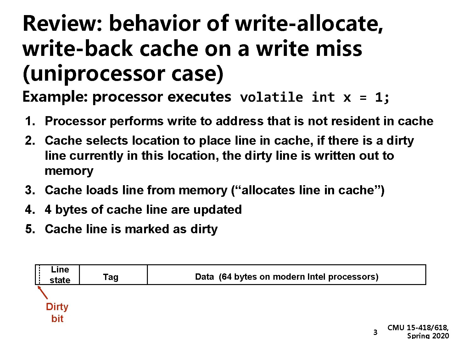 Review: behavior of write-allocate, write-back cache on a write miss (uniprocessor case) Example: processor