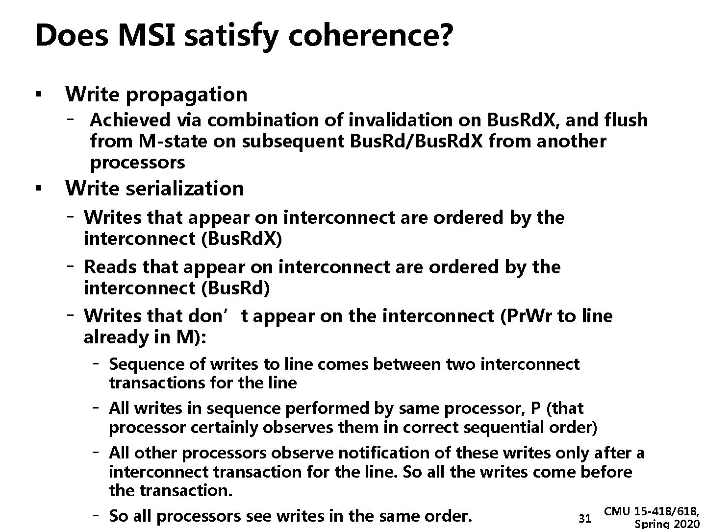 Does MSI satisfy coherence? ▪ Write propagation - Achieved via combination of invalidation on