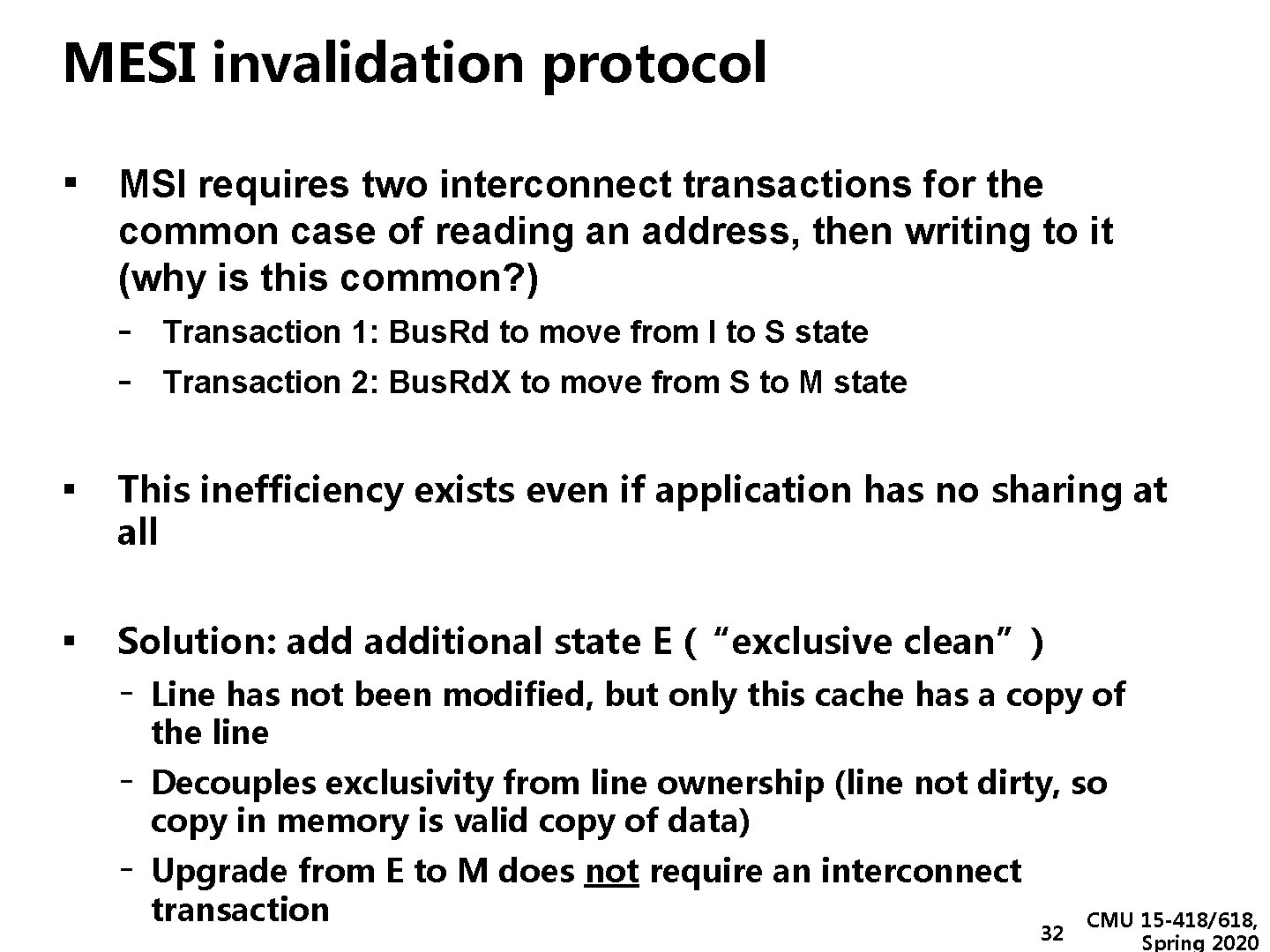 MESI invalidation protocol ▪ MSI requires two interconnect transactions for the common case of