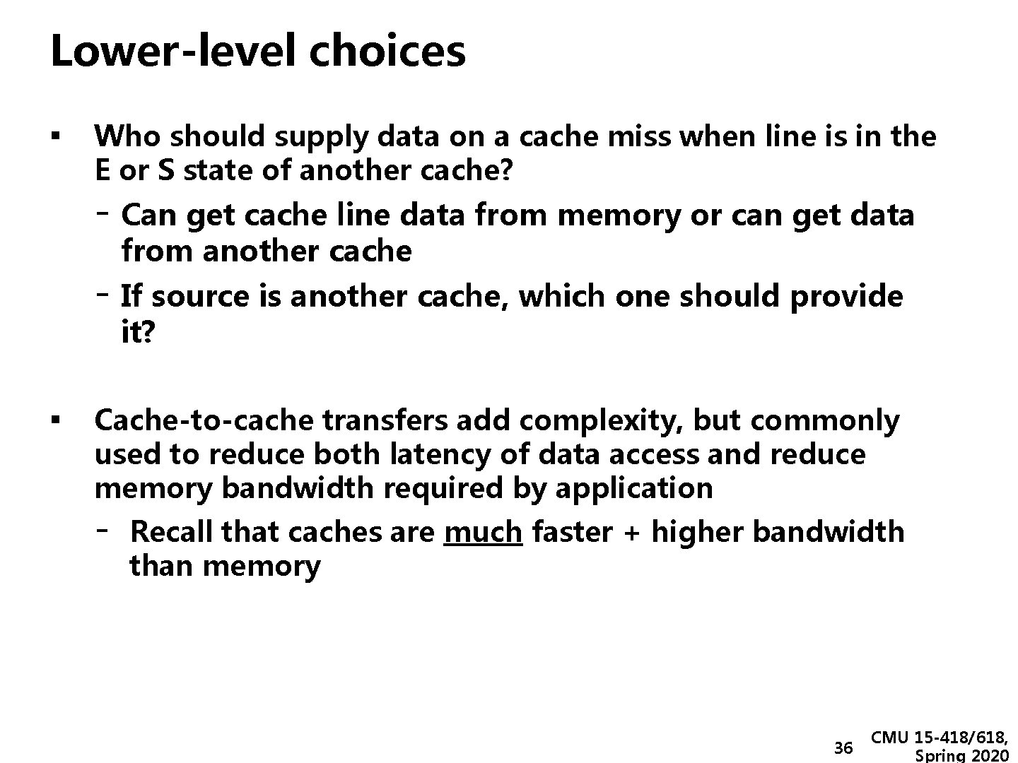 Lower-level choices ▪ Who should supply data on a cache miss when line is