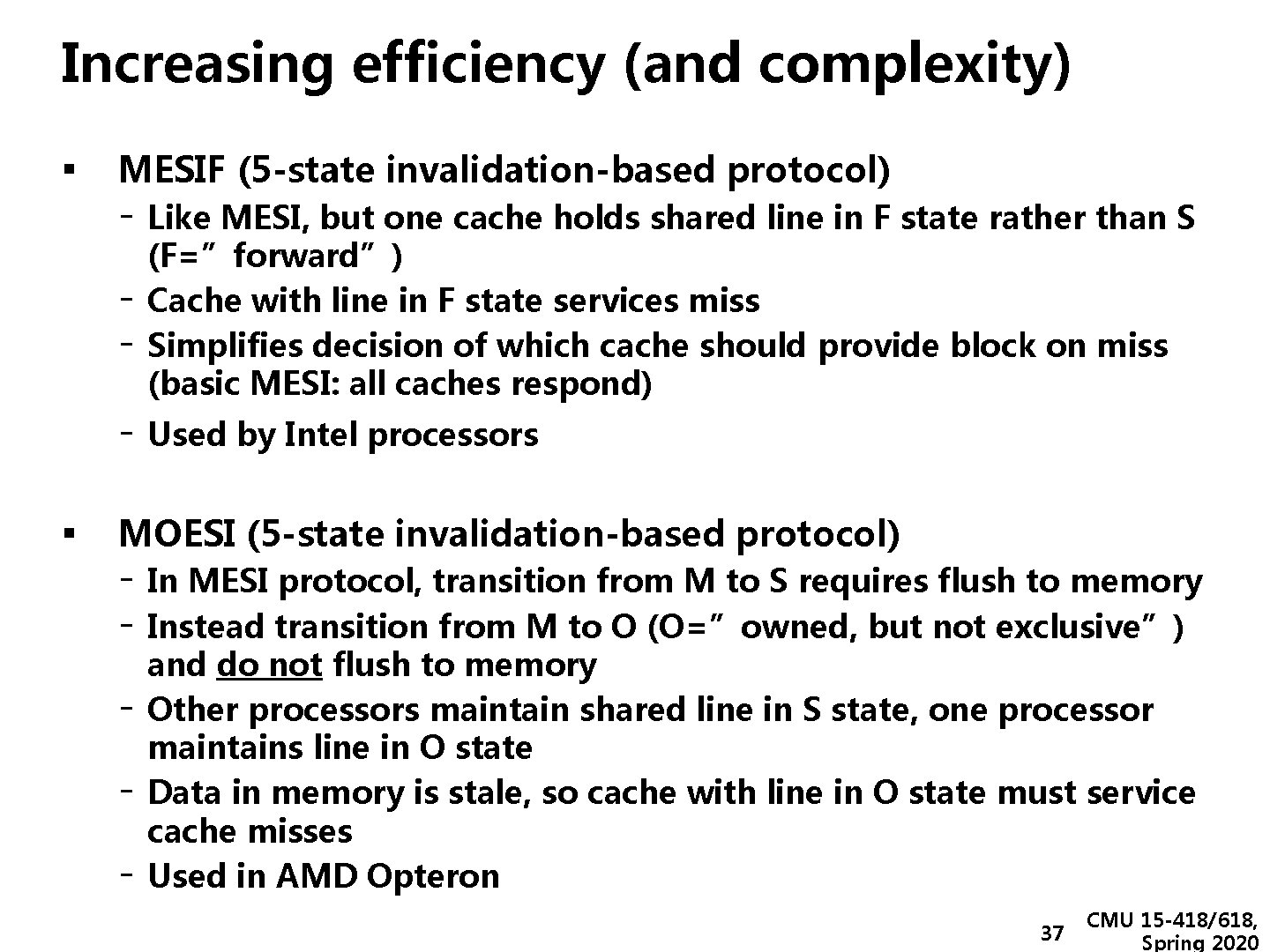 Increasing efficiency (and complexity) ▪ MESIF (5 -state invalidation-based protocol) - Like MESI, but