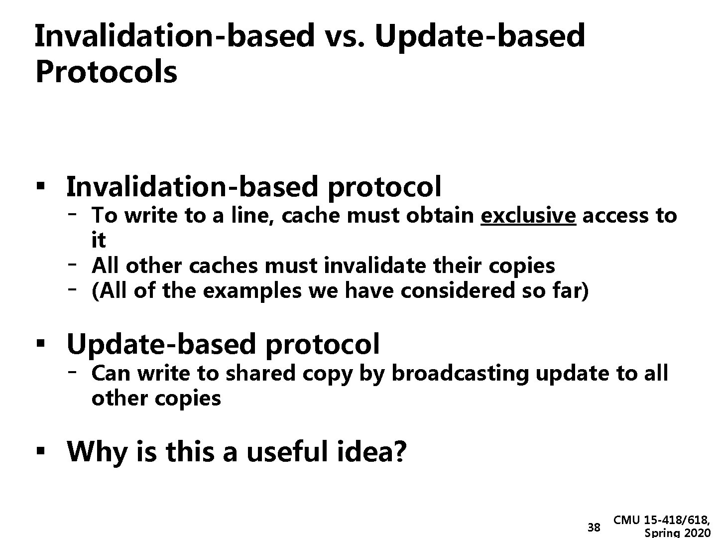 Invalidation-based vs. Update-based Protocols ▪ Invalidation-based protocol - To write to a line, cache
