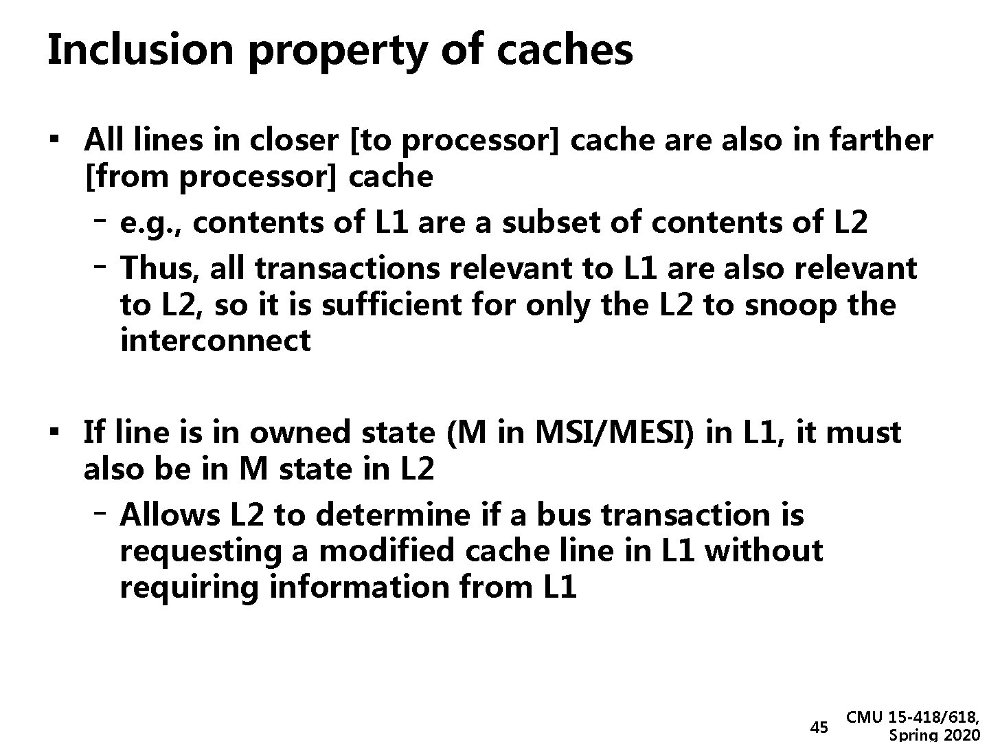 Inclusion property of caches ▪ All lines in closer [to processor] cache are also