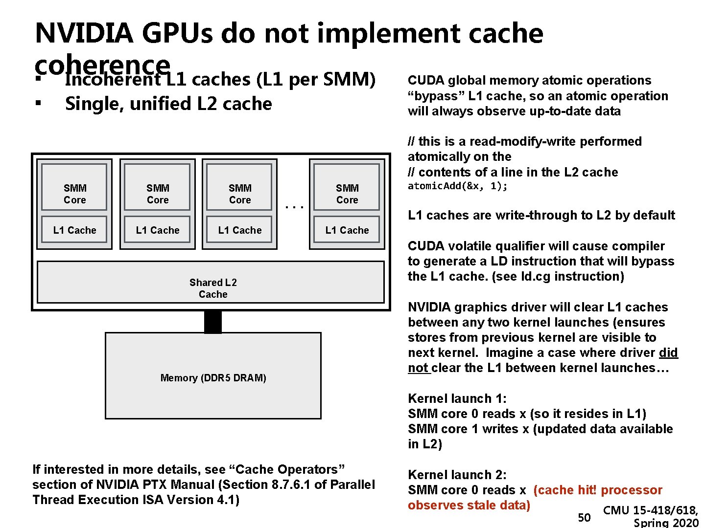 NVIDIA GPUs do not implement cache coherence ▪ Incoherent L 1 caches (L 1