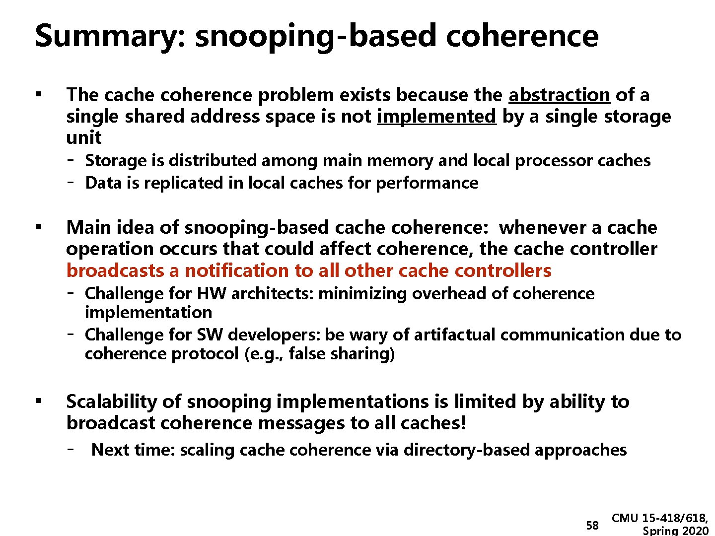 Summary: snooping-based coherence ▪ The cache coherence problem exists because the abstraction of a