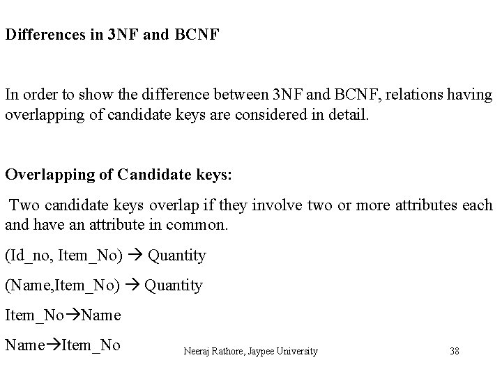 Differences in 3 NF and BCNF In order to show the difference between 3