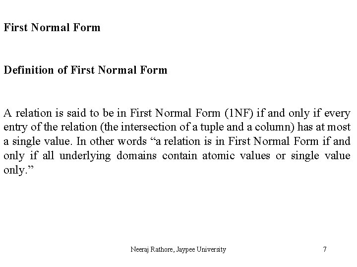 First Normal Form Definition of First Normal Form A relation is said to be