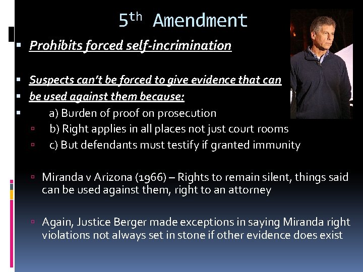 5 th Amendment Prohibits forced self-incrimination Suspects can’t be forced to give evidence that