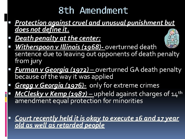 8 th Amendment Protection against cruel and unusual punishment but does not define it.