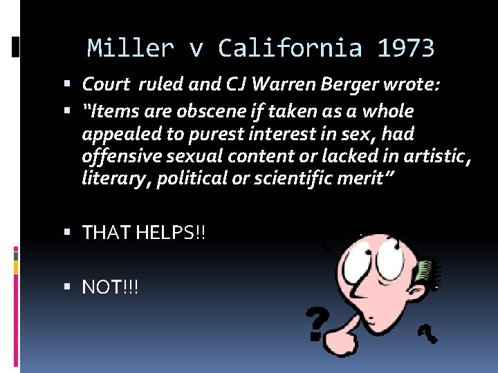 Miller v California 1973 Court ruled and CJ Warren Berger wrote: “Items are obscene