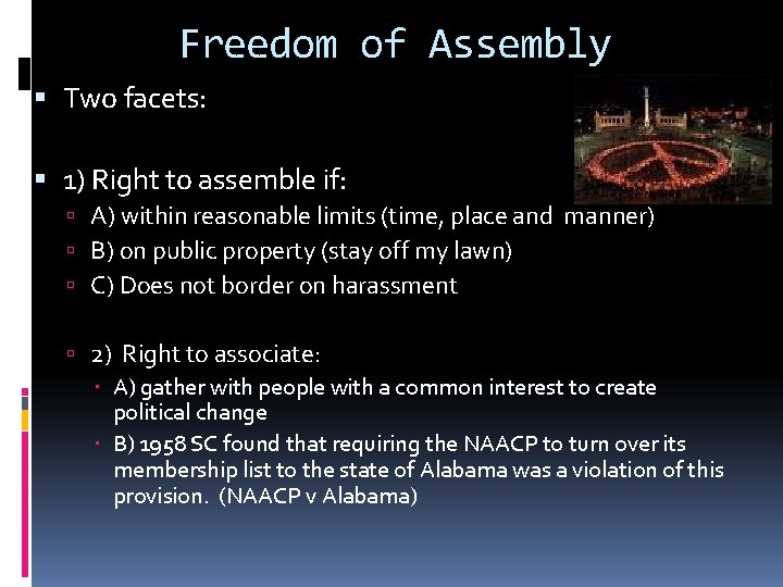 Freedom of Assembly Two facets: 1) Right to assemble if: A) within reasonable limits