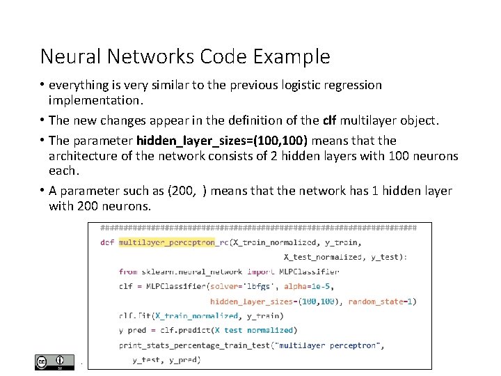 Neural Networks Code Example • everything is very similar to the previous logistic regression Neural Networks Code Example • everything is very similar to the previous logistic regression