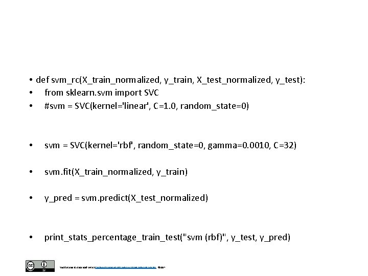 • def svm_rc(X_train_normalized, y_train, X_test_normalized, y_test): • from sklearn. svm import SVC • • def svm_rc(X_train_normalized, y_train, X_test_normalized, y_test): • from sklearn. svm import SVC •