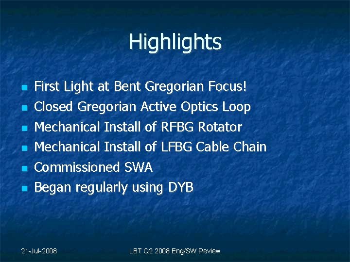 Highlights First Light at Bent Gregorian Focus! Closed Gregorian Active Optics Loop Mechanical Install