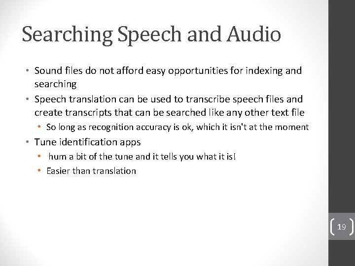 Searching Speech and Audio • Sound files do not afford easy opportunities for indexing