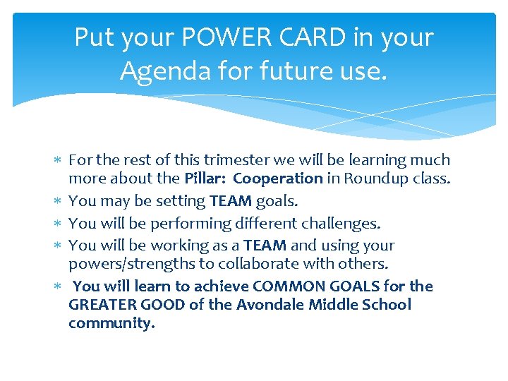Put your POWER CARD in your Agenda for future use. For the rest of