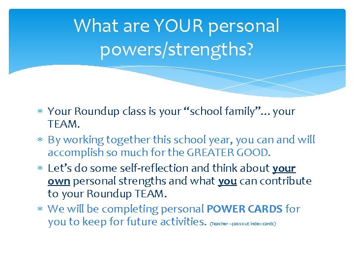 What are YOUR personal powers/strengths? Your Roundup class is your “school family”…your TEAM. By