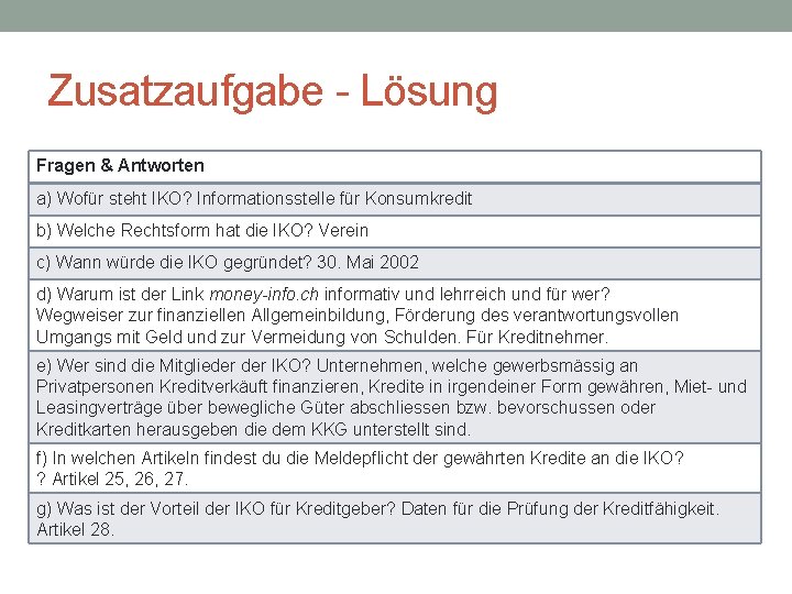 Zusatzaufgabe - Lösung Fragen & Antworten a) Wofür steht IKO? Informationsstelle für Konsumkredit b)