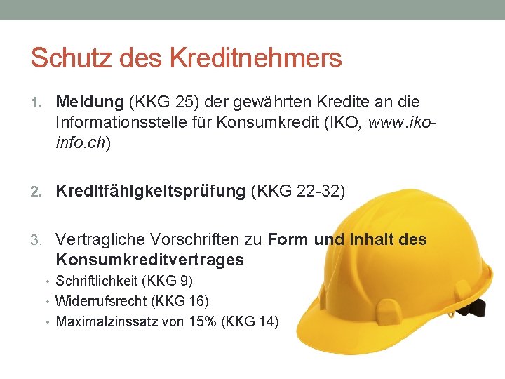 Schutz des Kreditnehmers 1. Meldung (KKG 25) der gewährten Kredite an die Informationsstelle für