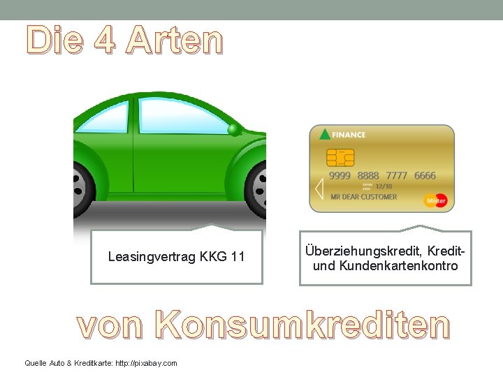 Die 4 Arten Leasingvertrag KKG 11 Überziehungskredit, Kreditund Kundenkartenkontro von Konsumkrediten Quelle Auto &
