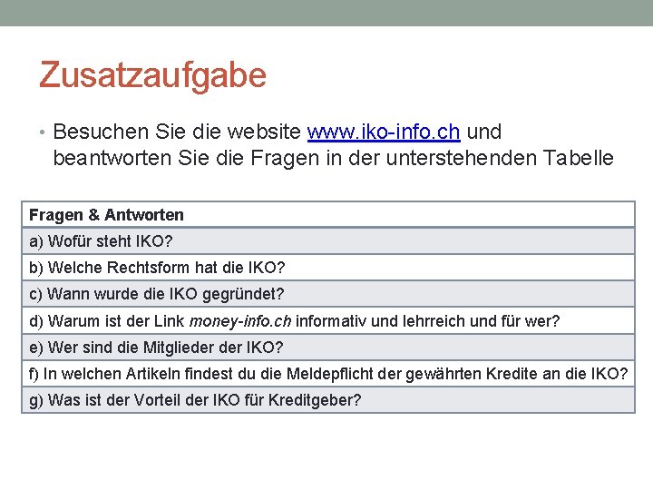 Zusatzaufgabe • Besuchen Sie die website www. iko-info. ch und beantworten Sie die Fragen