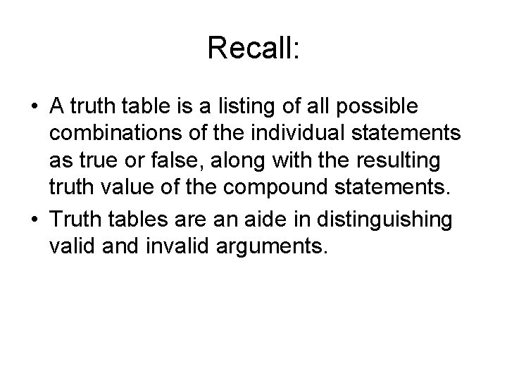 Recall: • A truth table is a listing of all possible combinations of the