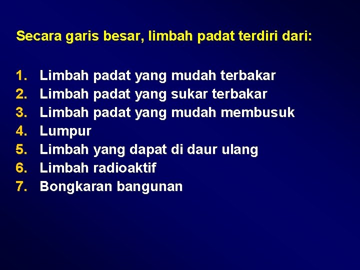Secara garis besar, limbah padat terdiri dari: 1. 2. 3. 4. 5. 6. 7. Secara garis besar, limbah padat terdiri dari: 1. 2. 3. 4. 5. 6. 7.