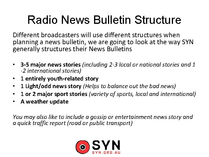 Radio News Bulletin Structure Different broadcasters will use different structures when planning a news