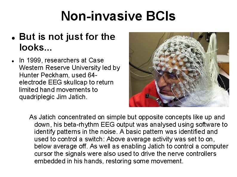 Non-invasive BCIs But is not just for the looks. . . In 1999, researchers