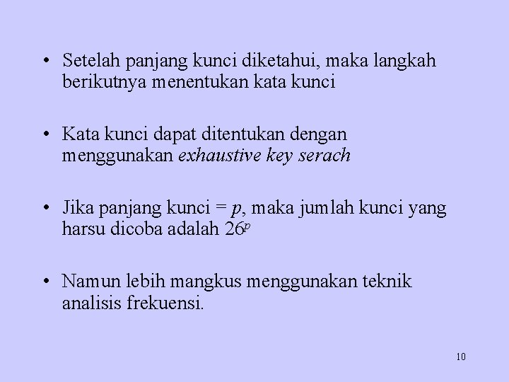  • Setelah panjang kunci diketahui, maka langkah berikutnya menentukan kata kunci • Kata