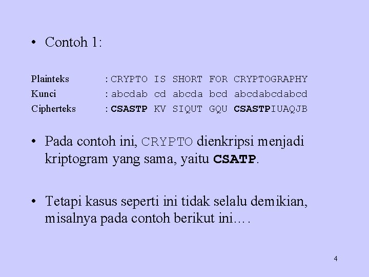  • Contoh 1: Plainteks Kunci Cipherteks : CRYPTO IS SHORT FOR CRYPTOGRAPHY :