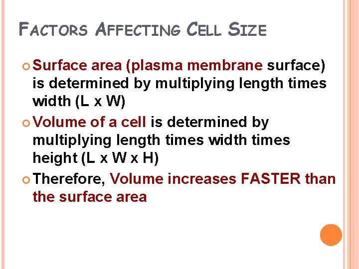 FACTORS AFFECTING CELL SIZE Surface area (plasma membrane surface) is determined by multiplying length