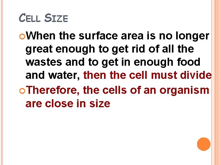 CELL SIZE When the surface area is no longer great enough to get rid