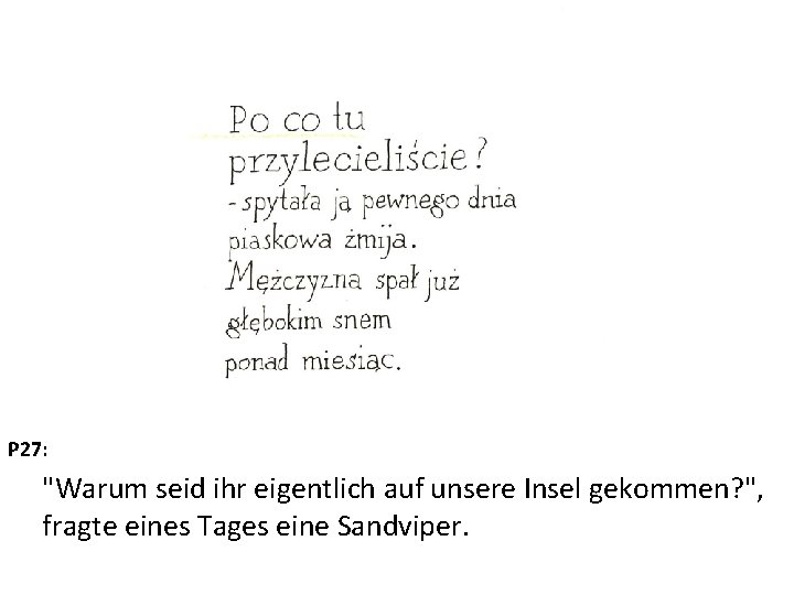 P 27: "Warum seid ihr eigentlich auf unsere Insel gekommen? ", fragte eines Tages