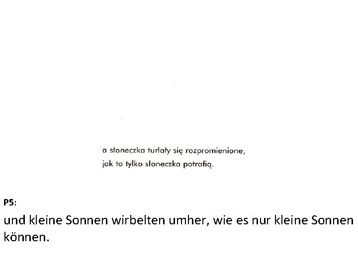 P 5: und kleine Sonnen wirbelten umher, wie es nur kleine Sonnen können. 