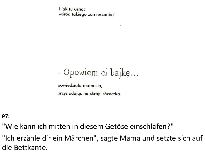 P 7: "Wie kann ich mitten in diesem Getöse einschlafen? " "Ich erzähle dir