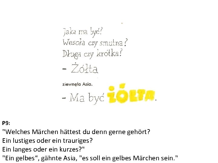 P 9: "Welches Märchen hättest du denn gerne gehört? Ein lustiges oder ein trauriges?