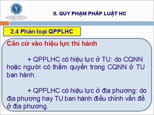 II. QUY PHẠM PHÁP LUẬT HC 2. 4 Phân loại QPPLHC Căn cứ vào