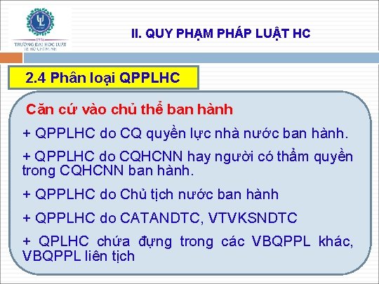 II. QUY PHẠM PHÁP LUẬT HC 2. 4 Phân loại QPPLHC Căn cứ vào