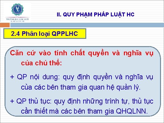 II. QUY PHẠM PHÁP LUẬT HC 2. 4 Phân loại QPPLHC Căn cứ vào